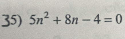 5n^2+8n-4=0