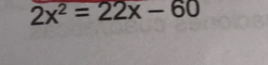 2x^2=22x-60