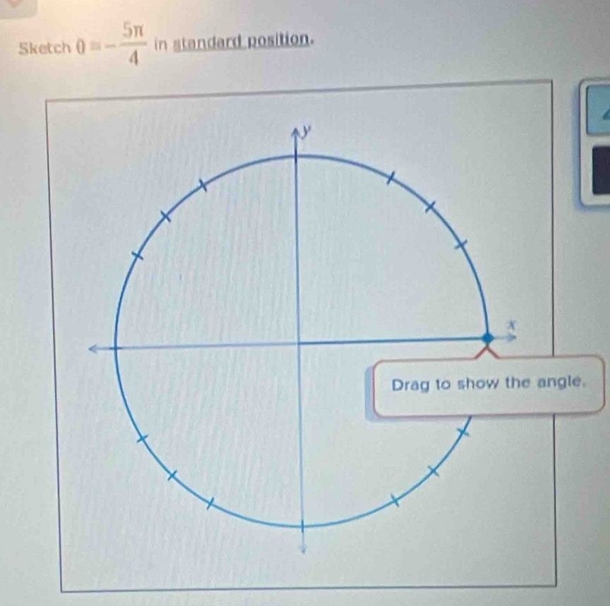 Sketch 0=- 5π /4  in standard position. 
.