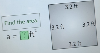 Find the area.
a=[?]ft^2