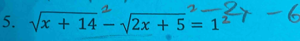 √x + 14 − √2x + 5 = 1²