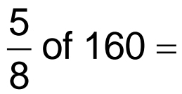 Solved: 5/8 of 160= [Math]