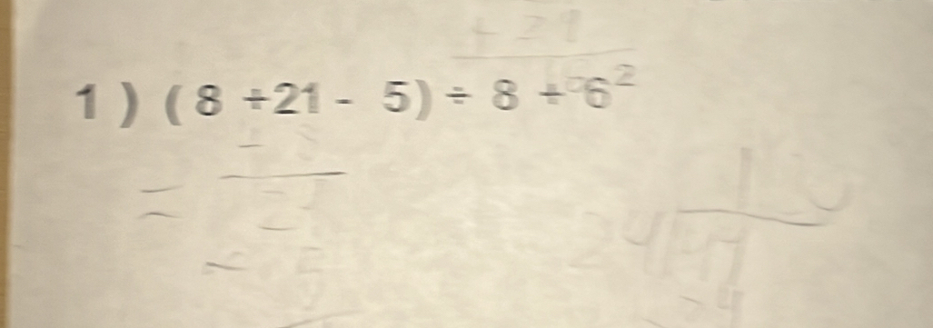 1 ) (8+21-5)/ 8+^26^2