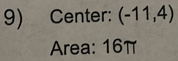 Center: (-11,4)
Area: 16π