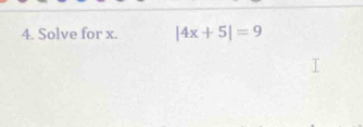 Solve for x. |4x+5|=9