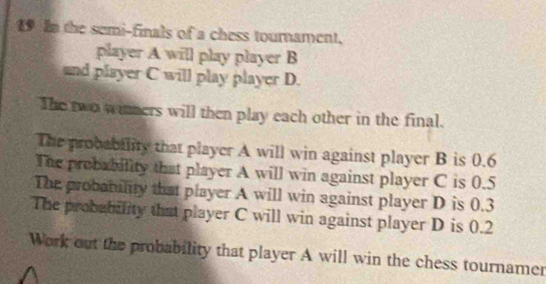 Solved: In the semi-finals of a chess tournament. player A will play ...