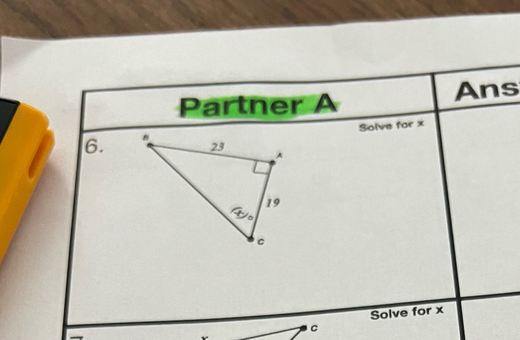 Partner A
Ans
Solve for x
6. 
Solve for x
C