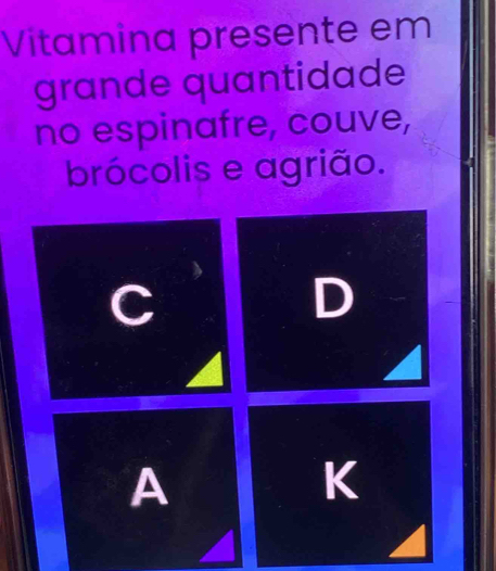 Vitamina presente em 
grande quantidade 
no espinafre, couve, 
brócolis e agrião.