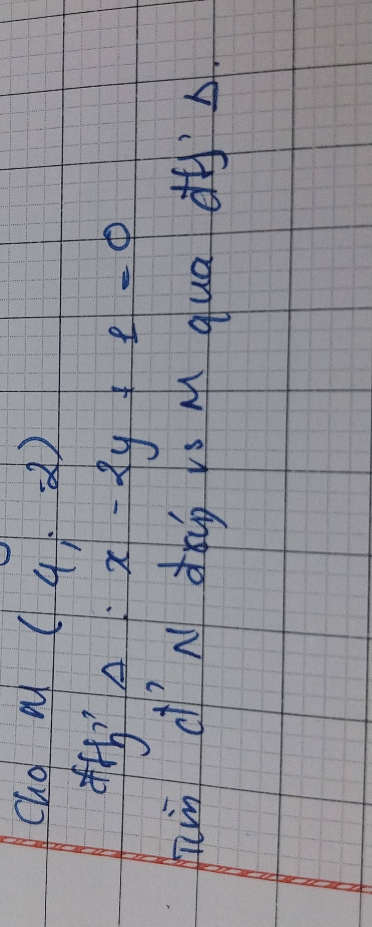 cud
M(4;-2)
f'_fA:x-2y+1=0
hin cN dào is M quadA