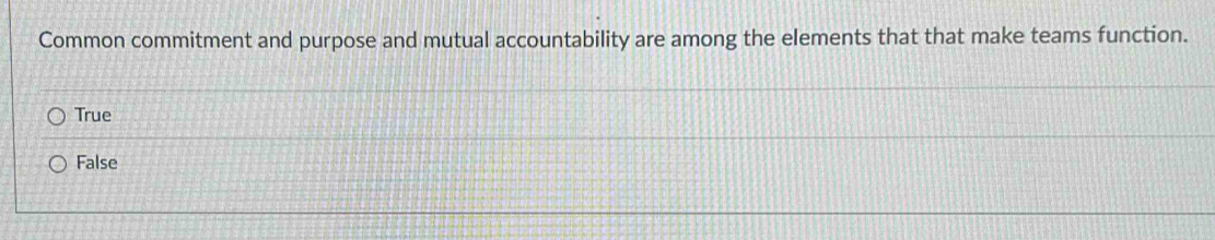 Solved: Common commitment and purpose and mutual accountability are ...