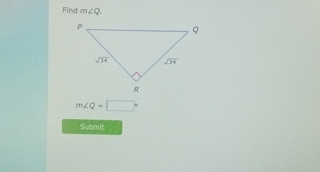 Find m∠ Q.
m∠ Q=□°
Submit