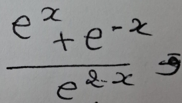  (e^x+e^(-x))/e^(2-x) =