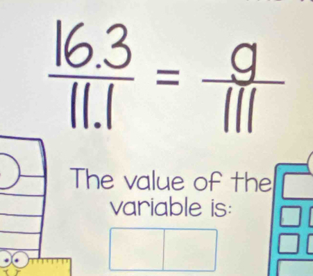 = 
The value of the 
variable is: