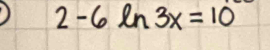 2-6ln 3x=10