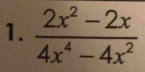  (2x^2-2x)/4x^4-4x^2 