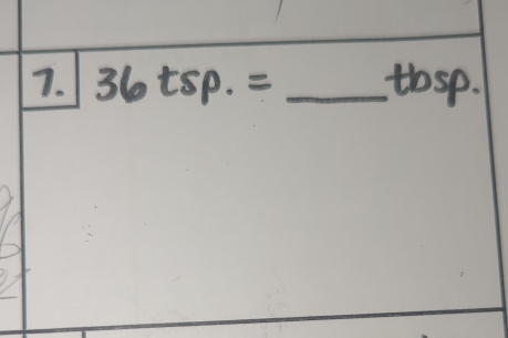 36tsp.= _ thsp.