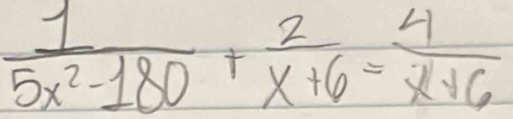  1/5x^2-180 + 2/x+6 = 4/x+6 