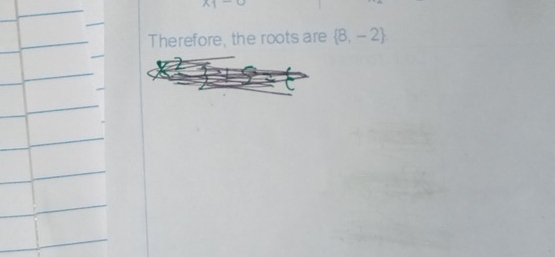 A1= = 
Therefore, the roots are  8,-2