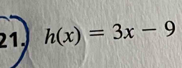 21 h(x)=3x-9