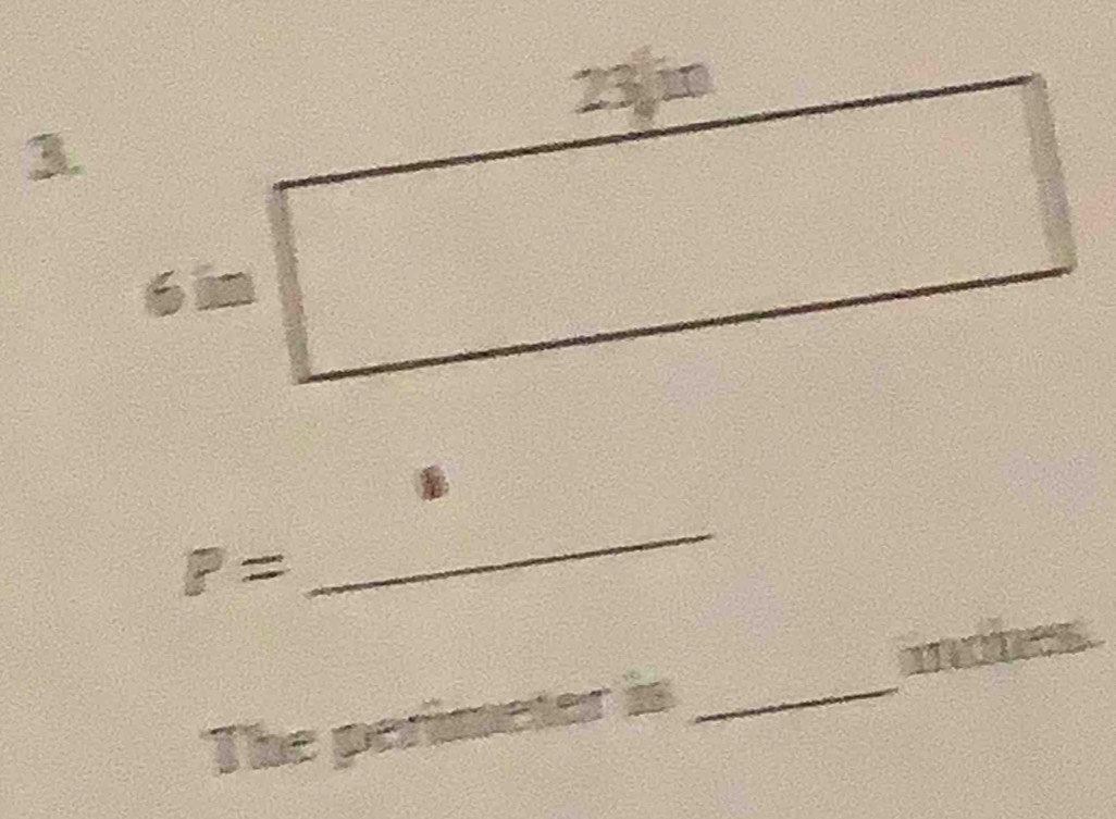 23,in
3.
6 in
P=
_ 
mohes. 
The perimeter is 
_