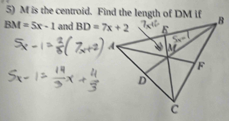 is the centroid. Find the length of DM if
BM=5x-1 and