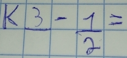 kfrac 3- 1/2 =