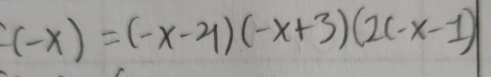 f(-x)=(-x-4)(-x+3)(2(-x-1)