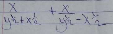 beginarrayr x y^(frac frac 1)2+frac  1/2 +frac xy^(frac 1)2-x 1/2 