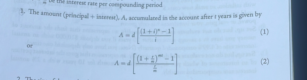 be the interest rate per compounding period 
1. The amount (principal + interest), A, accumulated in the account after t years is given by
A=d[frac (1+i)^n-1i] (1) 
or
A=d[frac (1+ r/m )^mt-1 r/m ] (2)