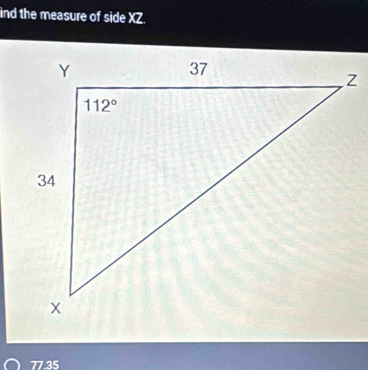 ind the measure of side XZ.
77.35