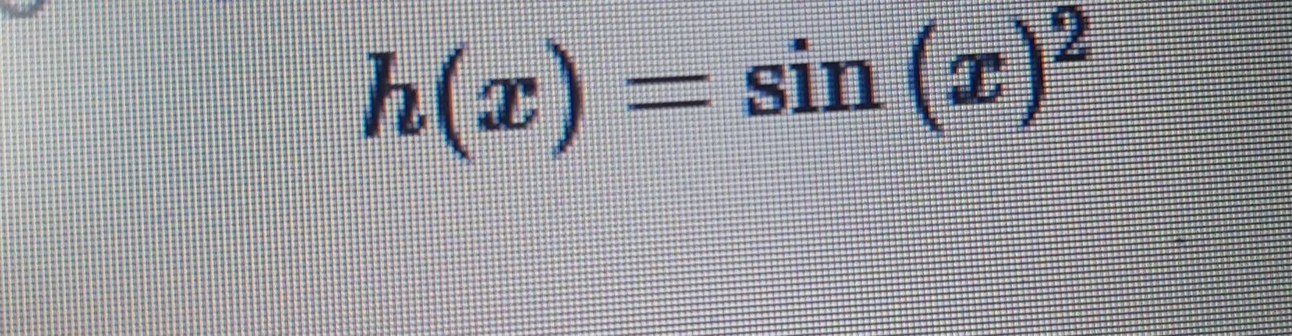 h(x)=sin (x)^2