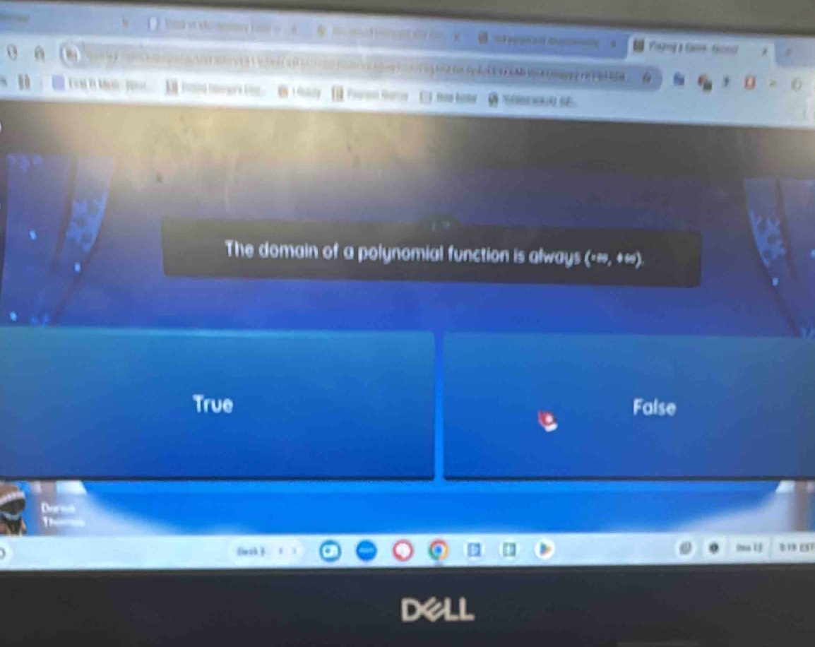 The domain of a polynomial function is always (-∞, +∞).
True False
=as