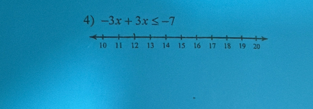 -3x+3x≤ -7