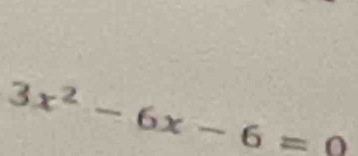 3x^2-6x-6=0