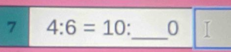 7 4:6=10 : 0