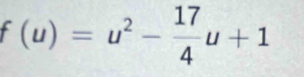 f(u)=u^2- 17/4 u+1