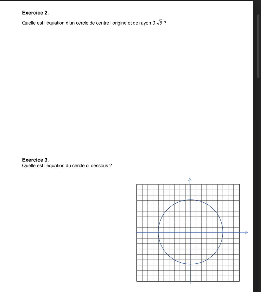 Quelle est l'équation d'un cercle de centre l'origine et de rayon 3sqrt(5) ? 
Exercice 3. 
Quelle est l'équation du cercle ci-dessous ?