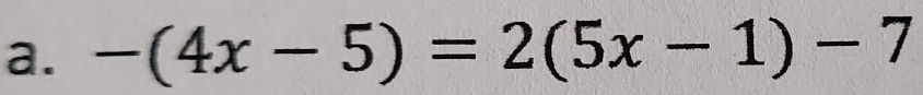 -(4x-5)=2(5x-1)-7