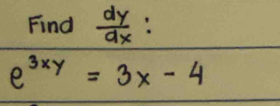 Find  a/a  E:
e^(3xy)=3x-4