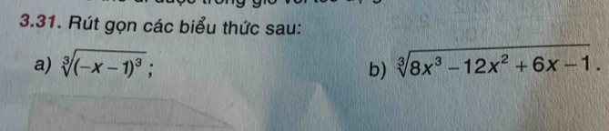 Rút gọn các biểu thức sau: 
a) sqrt[3]((-x-1)^3); sqrt[3](8x^3-12x^2+6x-1). 
b)