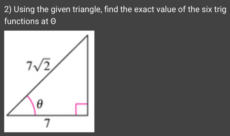 Using the given triangle, find the exact value of the six trig
functions at θ