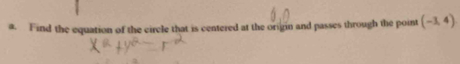 Find the equation of the circle that is centered at the origin and passes through the point (-3,4)