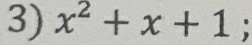 x^2+x+1;