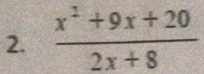  (x^2+9x+20)/2x+8 