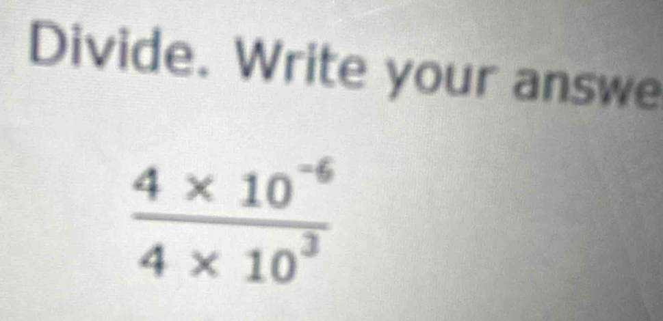 Divide. Write your answe