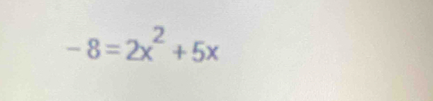 -8=2x^2+5x