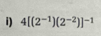 4[(2^(-1))(2^(-2))]^-1