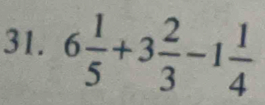 6 1/5 +3 2/3 -1 1/4 