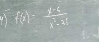 f(x)= (x-5)/x^2-25 