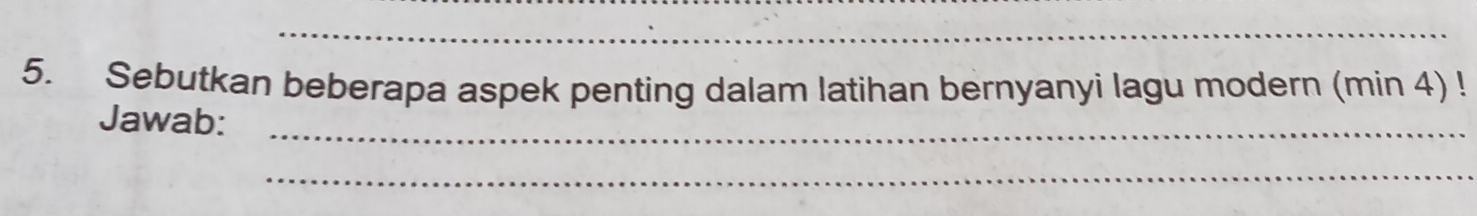 Sebutkan beberapa aspek penting dalam latihan bernyanyi lagu modern (min 4) ! 
Jawab:_ 
_